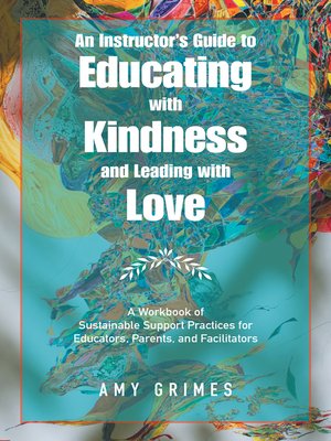 cover image of An Instructor's Guide to Educating with Kindness and Leading with Love